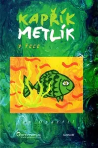 Kapřík Metlík - V řece - Jan Opatřil