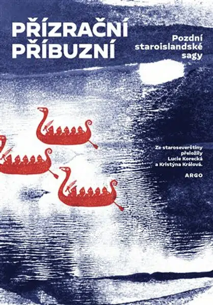 Přízrační příbuzní: Pozdní staroislandské ságy - Ester Tajrychová