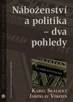 Náboženství a politika - dva pohledy - Jaroslav Vokoun, Karel Skalický