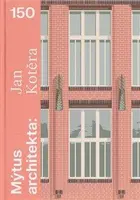 Mýtus architekta - Jan Kotěra 150 - Ladislav Zikmund-Lender, Helena Čapková