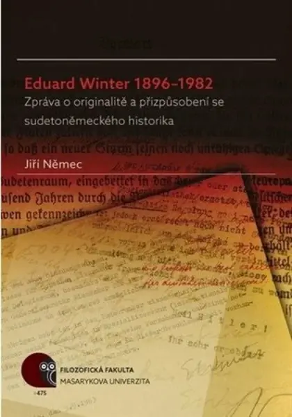 Eduard Winter 1896–1982: Zpráva o originalitě a přizpůsobení se sudetoněmeckého historika - Jiří Němec