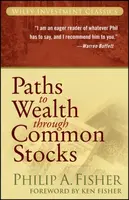 Paths to Wealth Through Common Stocks - Philip A.  Fisher