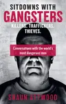 Sitdowns with Gangsters - Shaun Attwood