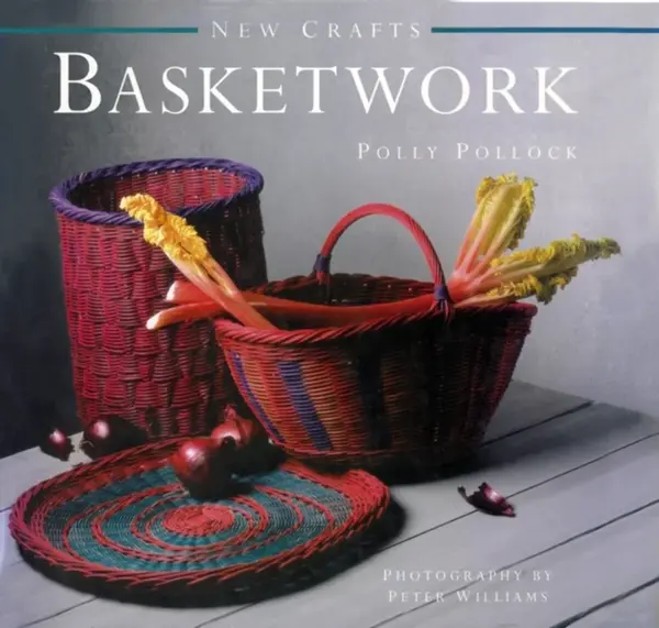 New Crafts: Basketwork: 25 Practical Basket-making Projects for Every Level of Experience - Polly Pollock