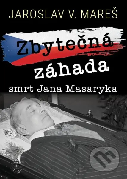 Zbytečná záhada (smrt Jana Masaryka) - Jaroslav V. Mareš - kniha z kategorie Odborné a naučné