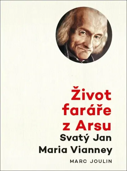 Život faráře z Arsu - Svatý Jan Maria Vianney - Joulin Marc