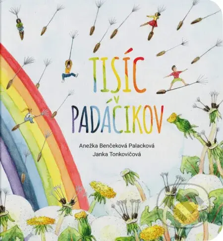 Tisíc padáčikov - Anežka Benčeková Palacková, Janka Tonkovičová - kniha z kategorie Beletrie pro děti