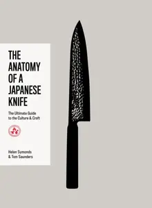 The Anatomy of a Japanese Knife - Helen Symonds, Tom Saunders