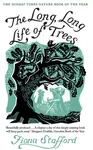 The Long, Long Life of Trees - Fiona Stafford