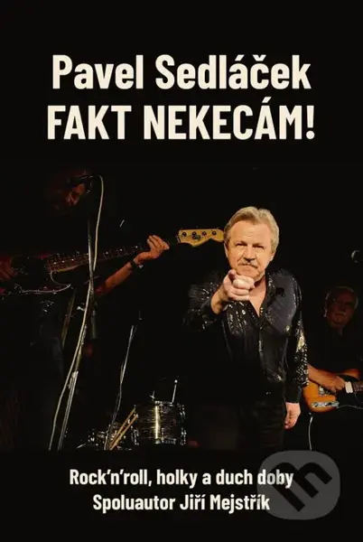 Fakt nekecám! - Pavel Sedláček - kniha z kategorie Hudba