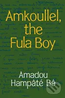 Amkoullel, the Fula Boy - Amadou Hampate Ba - kniha z kategorie Historie