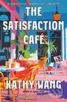 Satisfaction Cafe (A Novel) - Kathy Wang