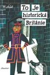 To je historická Británie - Miroslav Šašek - kniha z kategorie Historie