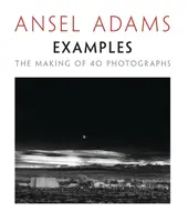 Examples: The Making Of 40 Photographs - Ansel Adams