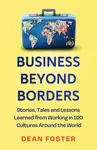 Business Beyond Borders - Dean Foster