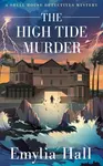 The High Tide Murder - Emylia Hall
