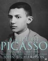 A Life of Picasso Volume I - John Richardson