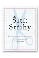 Šití: Střihy - Jak je vytvářet, upravovat a přizpůsobovat  Jo Barnfield, Andrew Richards - Barnfield Jo, Richards Andrew