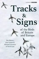 Tracks and Signs of the Birds of Britain and Europe - John Ferguson, Michael Lawrence, David Lees, Roy Brown