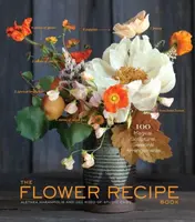 The Flower Recipe Book - Jill Rizzo, Alethea Harampolis