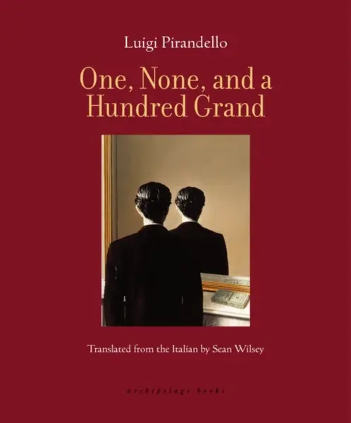 One, None, and a Hundred Grand - Luigi Pirandello, Sean Wilsey