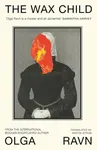 The Wax Child - Olga Ravn