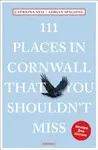 111 Places in Cornwall That You Shouldn't Miss - Adrian Spalding, Catriona Neil