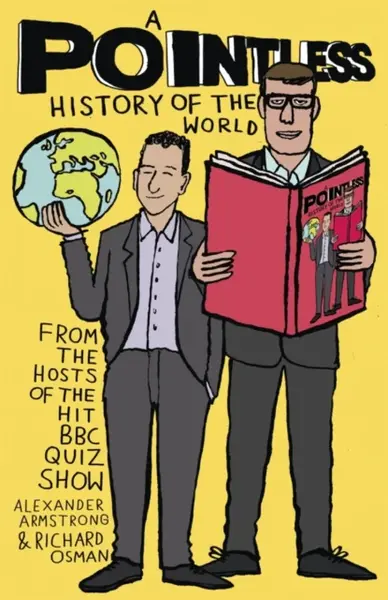 A Pointless History of the World - Richard Osman, Alexander Armstrong