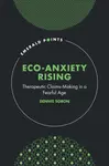 Eco-Anxiety Rising - Dennis  Soron