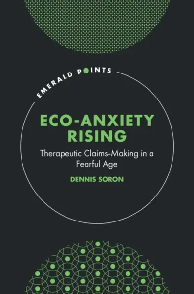 Eco-Anxiety Rising - Dennis  Soron