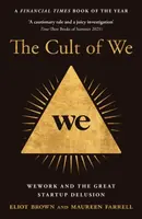 The Cult of We - Eliot Brown, Maureen Farrell