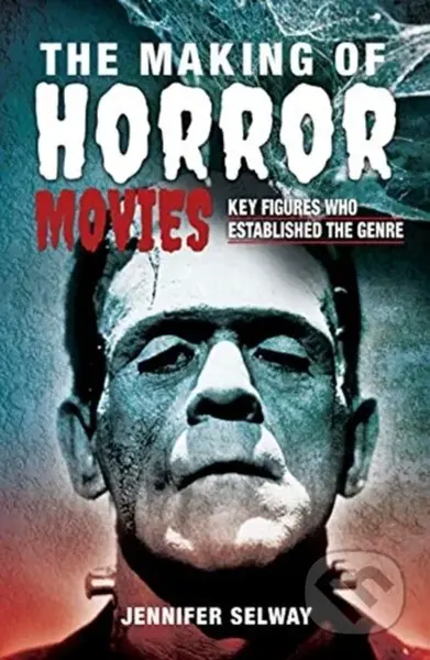 The Making of Horror Movies (Key Figures who Established the Genre) - kniha z kategorie Umění, design a architektura