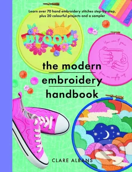 The Modern Embroidery Handbook (Step-by-steps to learn over 70 hand embroidery stitches plus 20 colourful projects and a sampler),The Modern Embroider