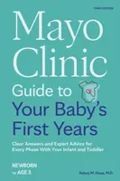 Mayo Clinic Guide to Your Baby's First Years, 3rd Edition - Dr. Kelsey Klaas