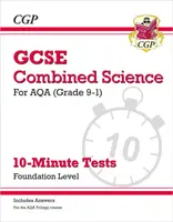 GCSE Combined Science: AQA 10-Minute Tests - Foundation (includes answers) - CGP Books