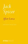 After Lorca - Peter Gizzi, Jack Spicer