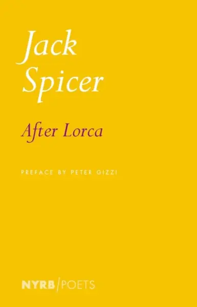 After Lorca - Peter Gizzi, Jack Spicer
