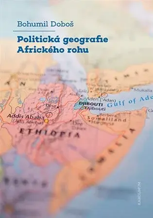 Politická geografie Afrického rohu - Bohumil Doboš