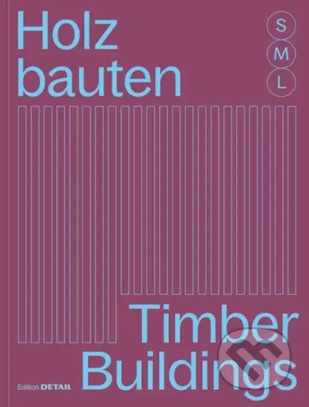 Holzbauten S, M, L / Timber Buildings S, M, L - Sandra Hofmeister - kniha z kategorie Stavebnictví