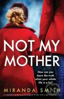 Not My Mother (A completely gripping psychological thriller with a jaw-dropping twist) - kniha z kategorie Thrillery