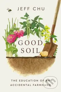 Good Soil (The Education of an Accidental Farmhand) - kniha z kategorie Zdraví a životní styl