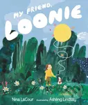 My Friend, Loonie (A heartwarming, LGBTQ+ friendly story about friendship and loss) - kniha z kategorie Pro děti
