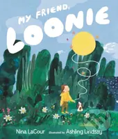 My Friend, Loonie (A heartwarming, LGBTQ+ friendly story about friendship and loss) - kniha z kategorie Pro děti