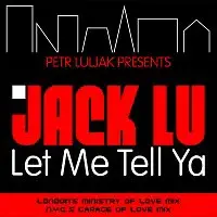 Petr Luljak – Jack Lu Let Me Tell Ya