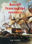Korzáři Francouzské revoluce - Jiří Kovařík