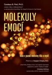 Molekuly emocí – Věda v pozadí medicíny těla a mysli - Candace B. Pert
