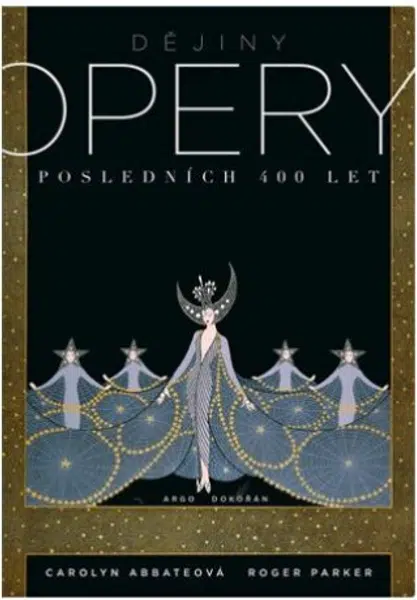 Dějiny opery. Posledních 400  let. - Carolyn Abbateová, Roger Parker