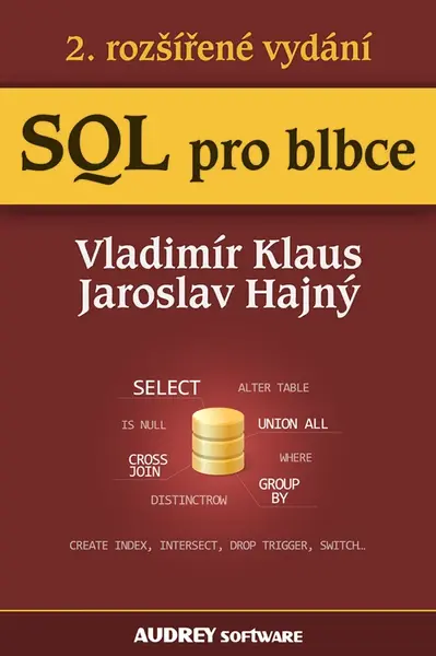 SQL pro blbce - Vladimír Klaus, Jaroslav Hajný