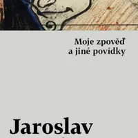 Moje zpověď a jiné povídky - Jaroslav Hašek