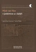 Mistr Jan Hus v polemice a v žaláři - Jana Nechutová, Jana Malá - e-kniha